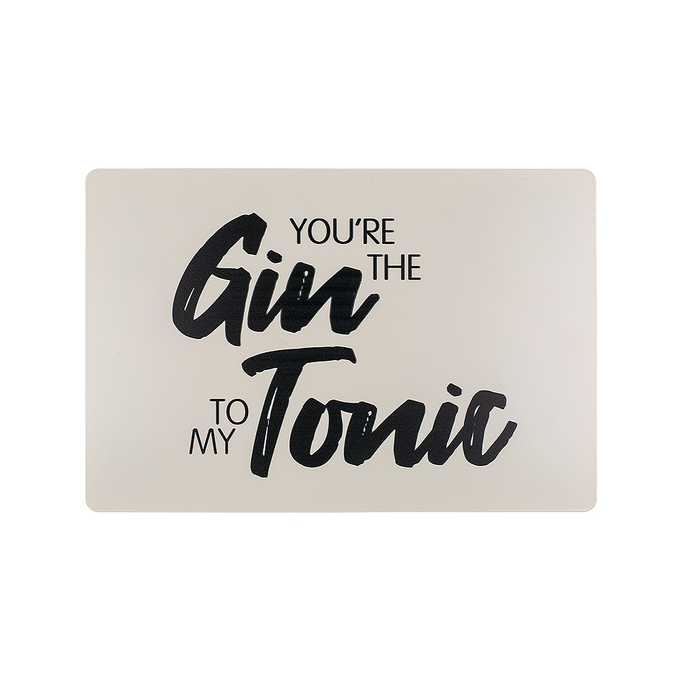 Tekstbord You&apos;re the Gin to my Tonic